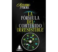 LA FÓRMULA DEL CONTENIDO IRRESISTIBLE (El Arte de Crecer Online)