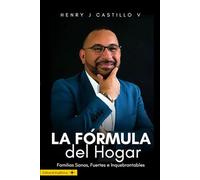 LA FÓRMULA DEL HOGAR: Formando Familias Sanas, Fuertes e Inquebrantables