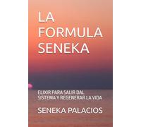 LA FORMULA SENEKA: ELIXIR PARA SALIR DAL SISTEMA Y REGENERAR LA VIDA (UM RELAMPAGO QUE DESPERTA VOCE)