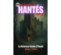 La forteresse hantée d'Irlande (GKP Les Lieux les Plus Hantés du Monde Série 2)