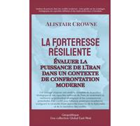La forteresse résiliente: Évaluer la puissance de l'Iran dans un contexte de confrontation moderne (GEOPOLITIQUE)