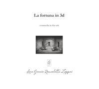 La fortuna in 3d (Commedie del Guccio)