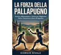 La Forza della Pallapugno: Tecnica, Allenamento e Tattica per Migliorare Forza, Precisione e Gioco di Squadra