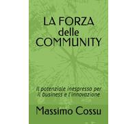 LA FORZA DELLE COMMUNITY: Il potenziale inespresso per il business e l'innovazione