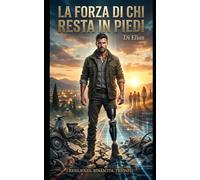 LA FORZA DI CHI RESTA IN PIEDI: Trasformare il dolore in un impero: memorie di un uomo che non si è mai arreso.