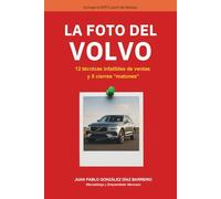 La foto del Volvo: 12 técnicas infalibles de ventas y 5 cierres “matones”