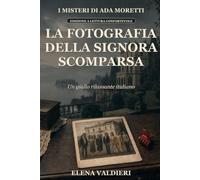 La fotografia della signora scomparsa: Un giallo rilassante italiano ambientato sul Lago Maggiore (I misteri di Ada Moretti)