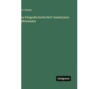 La fotografía hecha fácil: manual para aficionados