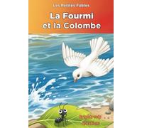 La Fourmi et la Colombe: The Ant and the Dove Classic Tale (La série des Petites Fables)