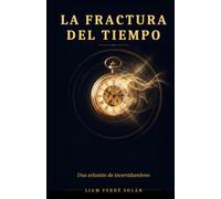 La Fractura del Tiempo: Una eclosión de incertidumbres