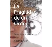 La Fragilidad de un Orden: Pensar desde lo Incierto