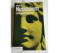 La fragilità del bene. Fortuna ed etica nella tragedia e nella filosofia greca