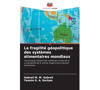 La fragilité géopolitique des systèmes alimentaires mondiaux: Une analyse utilisant des méthodes mixtes de la vulnérabilité de la chaîne d'approvisionnement alimentaire