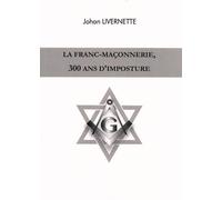 La franc-maçonnerie, 300 ans d'imposture