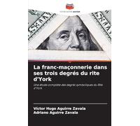La franc-maçonnerie dans ses trois degrés du rite d'York: Une étude complète des degrés symboliques du Rite d'York