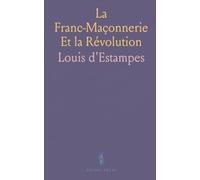 La Franc-Maçonnerie Et la Révolution