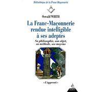 La Franc-maçonnerie rendue intelligible à ses adeptes, tome 1 : L'Apprenti
