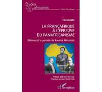 La Françafrique à l'épreuve du Panafricanisme: Réinvestir la pensée de Kwame Nkrumah