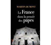 LA FRANCE DANS LA PENSÉE DES PAPES: De Pie VI à François