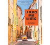 LA FRANCE DANS LE RETRO: Sur les routes de nos régions