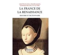 La France de la Renaissance histoire et dictionnaire