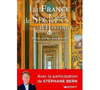 LA FRANCE DE SECRETS D'HISTOIRE: Sur les pas des plus grands personnages historiques