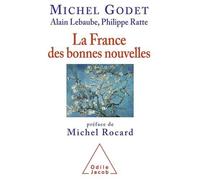 La France des bonnes nouvelles: Préface de Michel Rocard de Michel Godet (6 septembre 2012) Broché