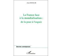 LA FRANCE FACE A LA MONDIALISATION : DE LA PEUR A L'ESPOIR