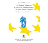 LA FRANCE, L'EUROPE ET L'AIDE AU DÉVELOPPEMENT: DES TRAITÉS DE ROME À NOS JOURS