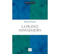 La France sans les juifs: Emancipation, extermination, expulsion