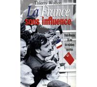 La France sous influence: Paris-Moscou, 30 ans de relations secre?tes (French Edition) by Thierry Wolton(1905-06-19)