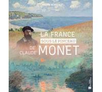 La France sous le pinceau de Claude Monet