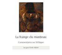 La frange du manteau: Commentaires sur l’éthique