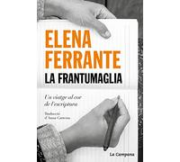 La frantumaglia: Un viatge al cor de l'escriptura (Narrativa)