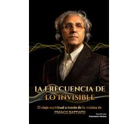 La Frecuencia de lo Invisible: El viaje espiritual a través de la música de FRANCO BATTIATO