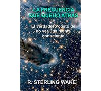 La Frecuencia Que Quedó Atrás: El verdadero costo de no ver una mente consciente