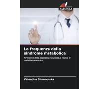 La frequenza della sindrome metabolica: All'interno della popolazione esposta al rischio di malattia coronarica