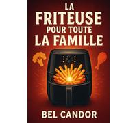 LA FRITEUSE POUR TOUTE LA FAMILLE: Comment préparer des plats rapides et délicieux même si vos enfants sont difficiles !: 8 (AIR FRYER FRANÇAIS)
