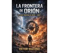 La Frontera de Orión: La Serie Frontera de Orión - Libro 1