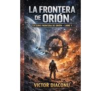 La Frontera de Orión: La Serie Frontera de Orión - Libro 1