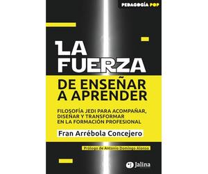 La Fuerza de Enseñar a Aprender: Filosofía Jedi para acompañar, diseñar y transformar en la Formación Profesional