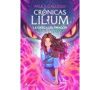La Fuerza del Dragón / The Dragon's Strength: 1 (Crónicas de Lilium)