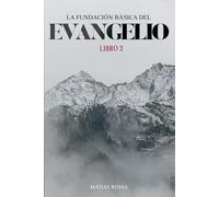 La Fundación Básica Del Evangelio: Libro 2
