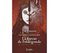 La fureur de Frédégonde: Les francs royaumes