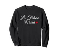 La Future Mariée Tee Fiancée Mariage Fête Sweatshirt
