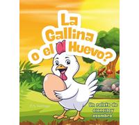 LA GALLINA O EL HUEVO? (THE CHICKEN OR THE EGG? SPANISH EDITION): Un relato de ciencia y asombro