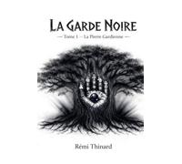 LA GARDE NOIRE: Tome 1 La Pierre Gardienne