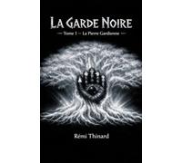 LA GARDE NOIRE: Tome 1 La Pierre Gardienne
