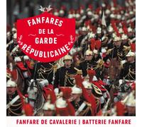 La Garde Reupblicaine - Fanfares De La Garde Républicaine