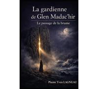 La gardienne de Glen Madac'hir: Le passage de la brume (La Trilogie des Passages Intérieurs)